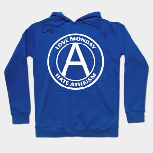 LOVE MONDAY, HATE ATHEISM Hoodie